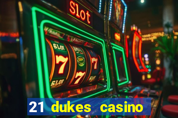 21 dukes casino sign up