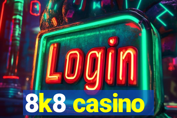 8k8 casino