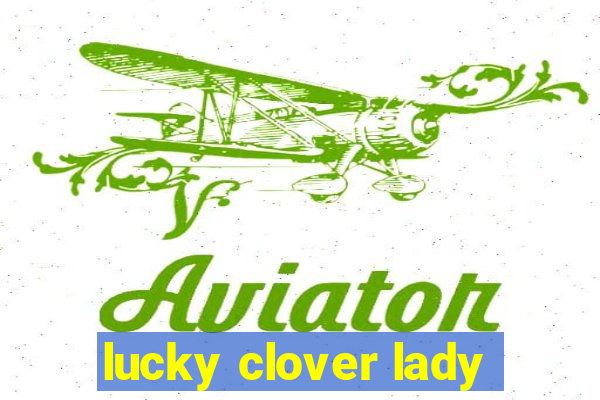 lucky clover lady