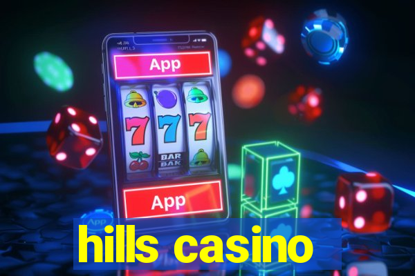 hills casino