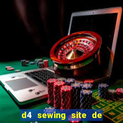 d4 sewing site de relacionamento login