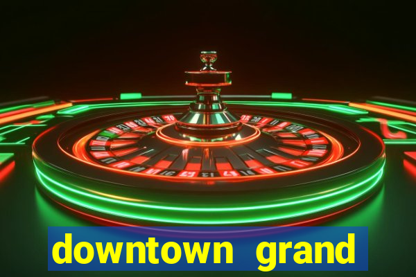 downtown grand hotel & casino las vegas nevada