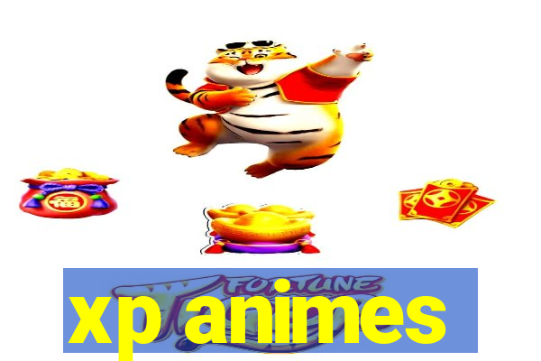 xp animes