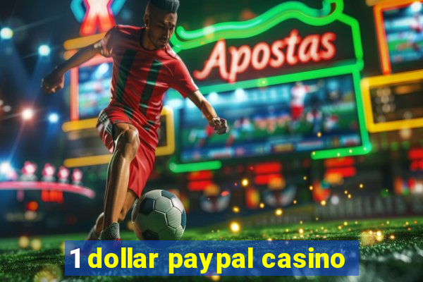 1 dollar paypal casino