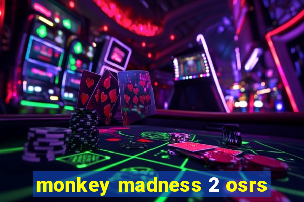 monkey madness 2 osrs