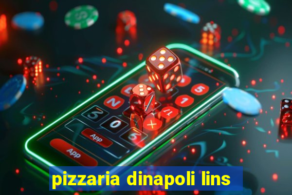 pizzaria dinapoli lins