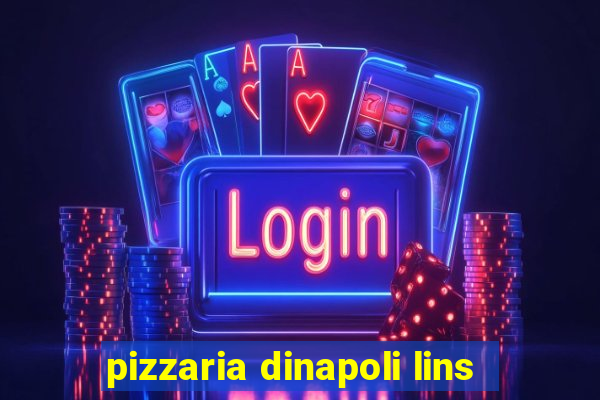 pizzaria dinapoli lins