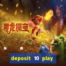 deposit 10 play with 40 casino