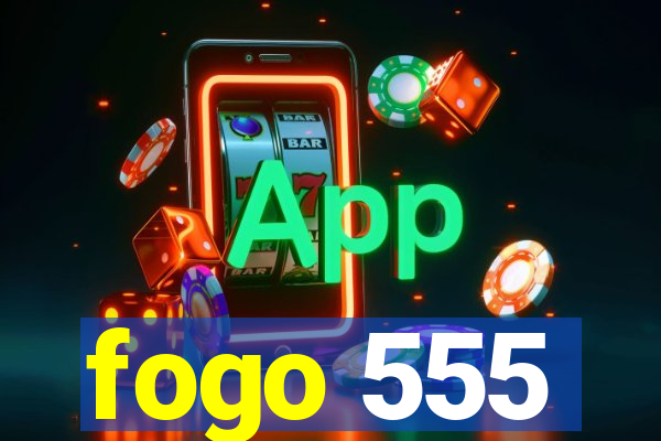 fogo 555