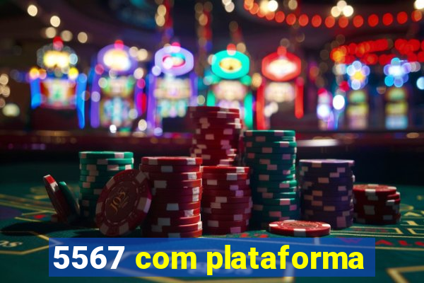 5567 com plataforma