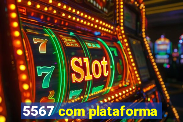 5567 com plataforma