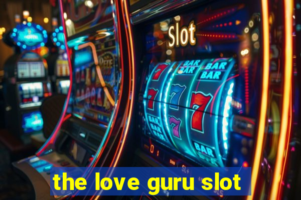 the love guru slot