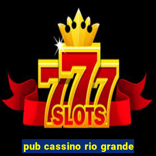 pub cassino rio grande