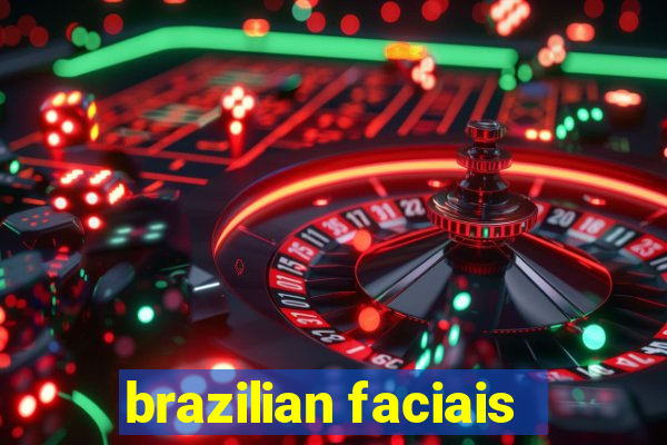 brazilian faciais