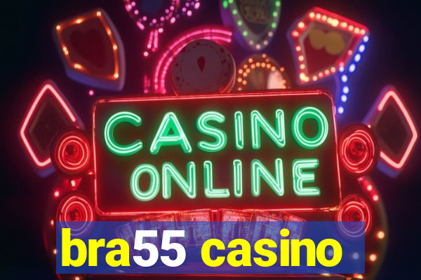 bra55 casino