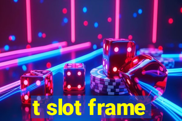 t slot frame