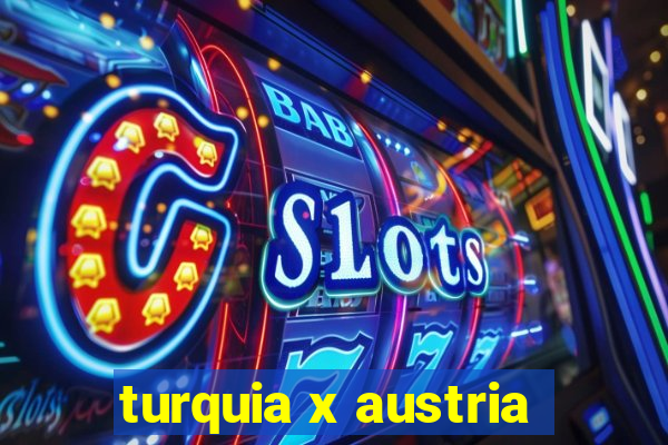 turquia x austria