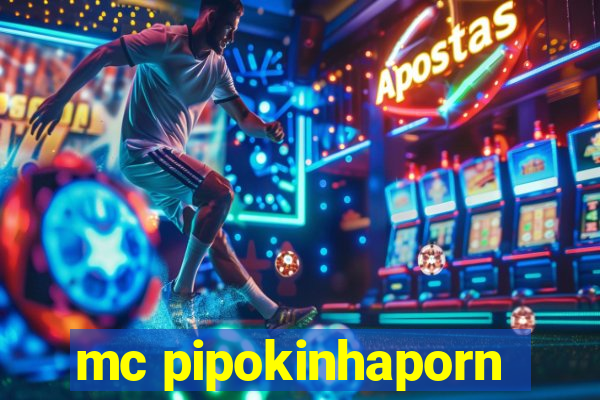 mc pipokinhaporn