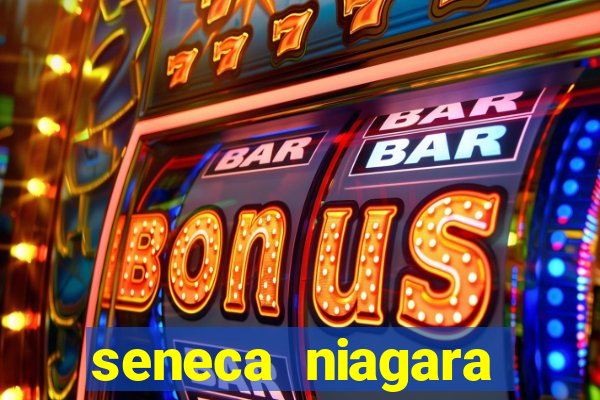 seneca niagara resort & casino