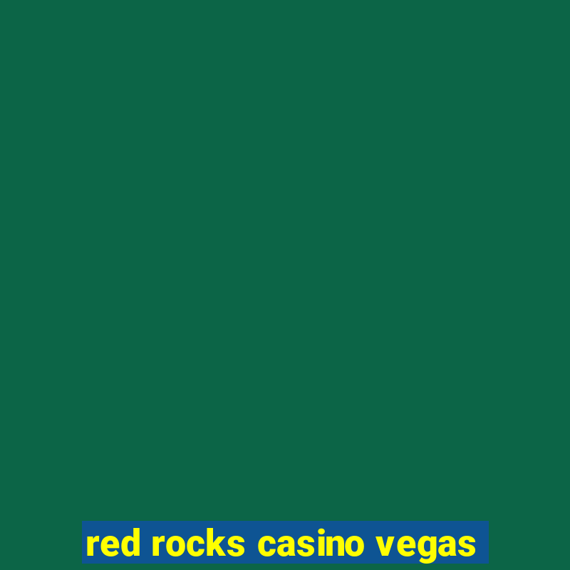 red rocks casino vegas