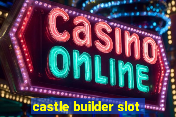 castle builder slot