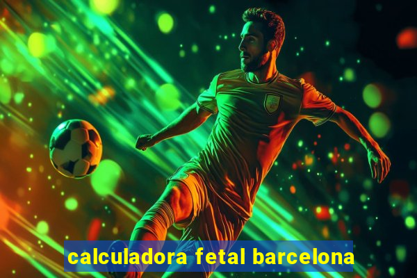 calculadora fetal barcelona