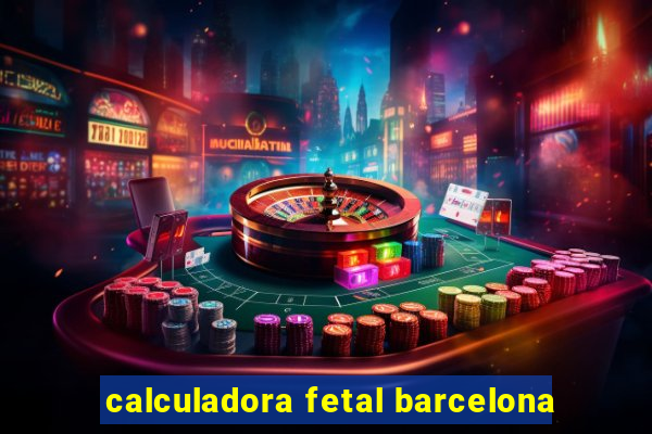 calculadora fetal barcelona