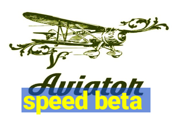 speed beta