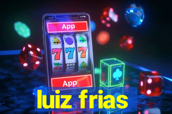 luiz frias