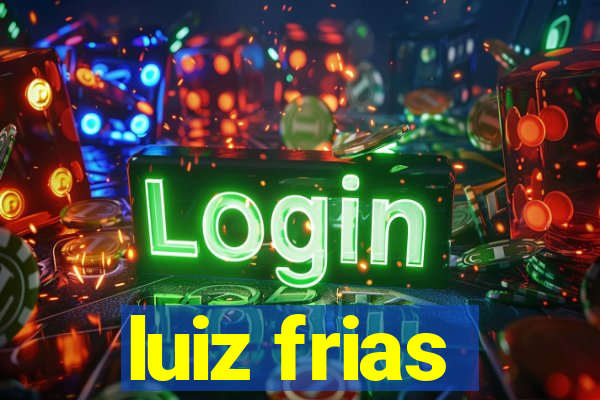 luiz frias