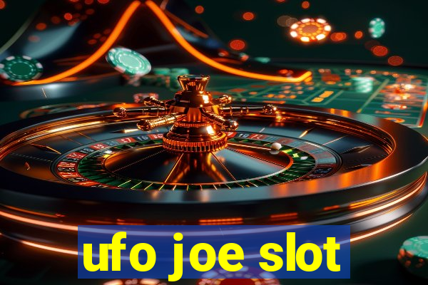 ufo joe slot