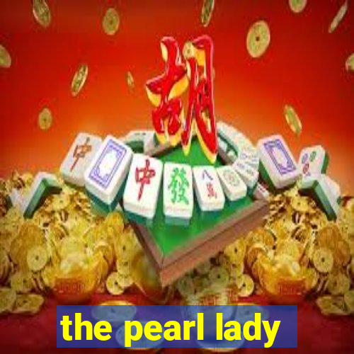 the pearl lady