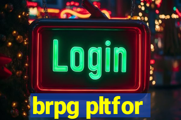 brpg pltfor