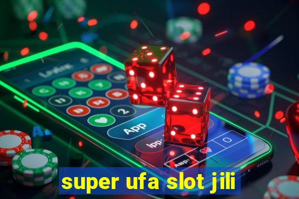 super ufa slot jili