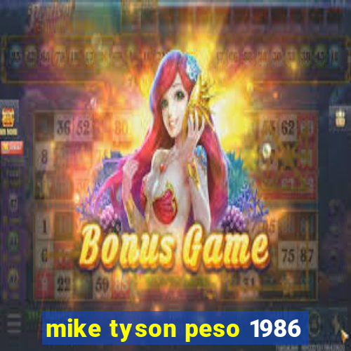 mike tyson peso 1986