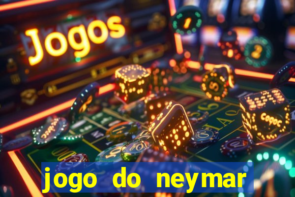 jogo do neymar para ganhar dinheiro