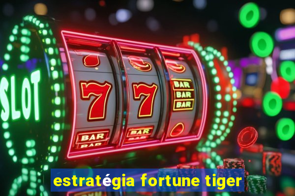 estratégia fortune tiger