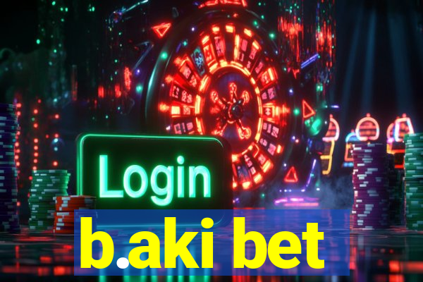 b.aki bet