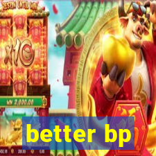 better bp