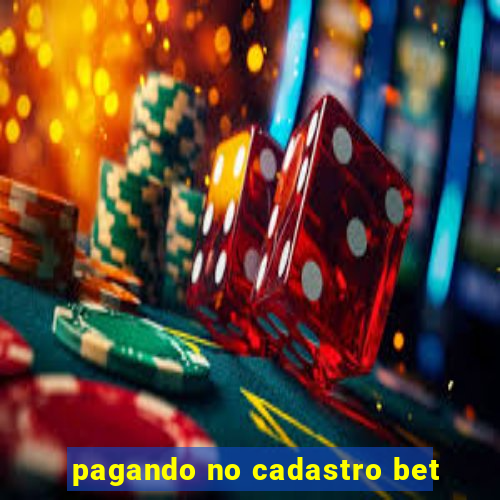 pagando no cadastro bet