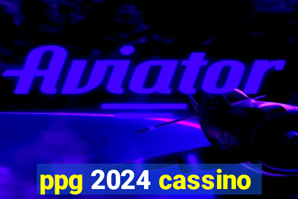 ppg 2024 cassino