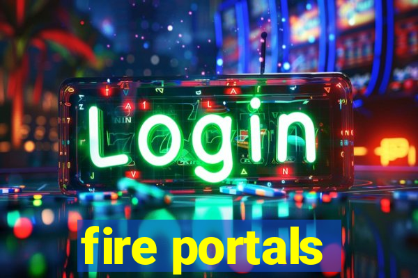 fire portals