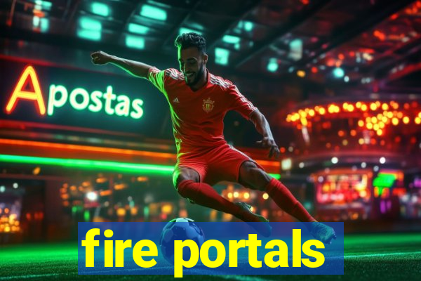 fire portals