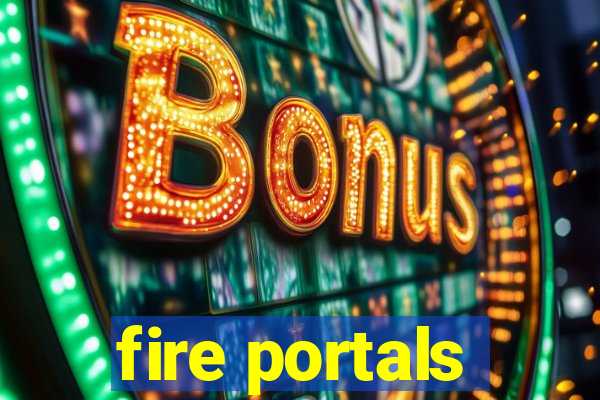 fire portals