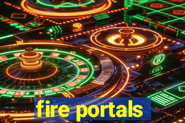 fire portals