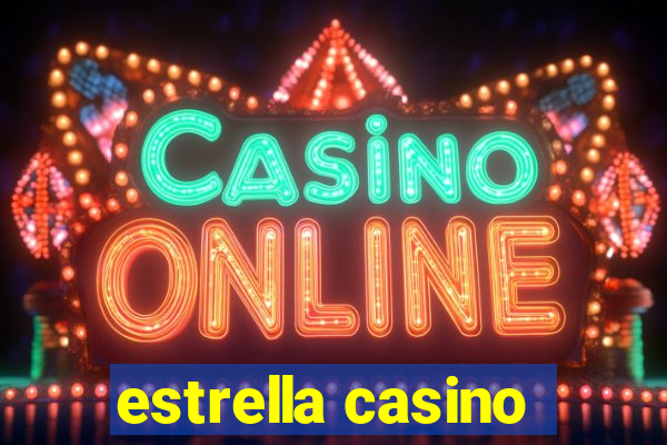 estrella casino