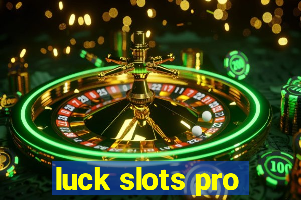 luck slots pro