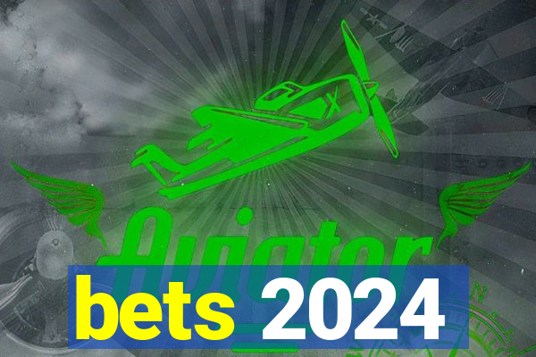 bets 2024