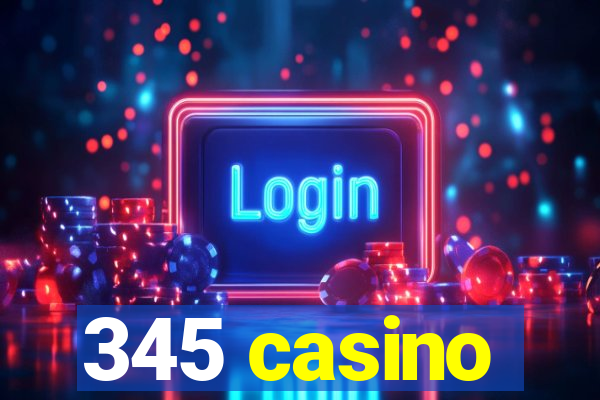 345 casino