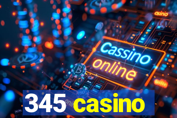 345 casino